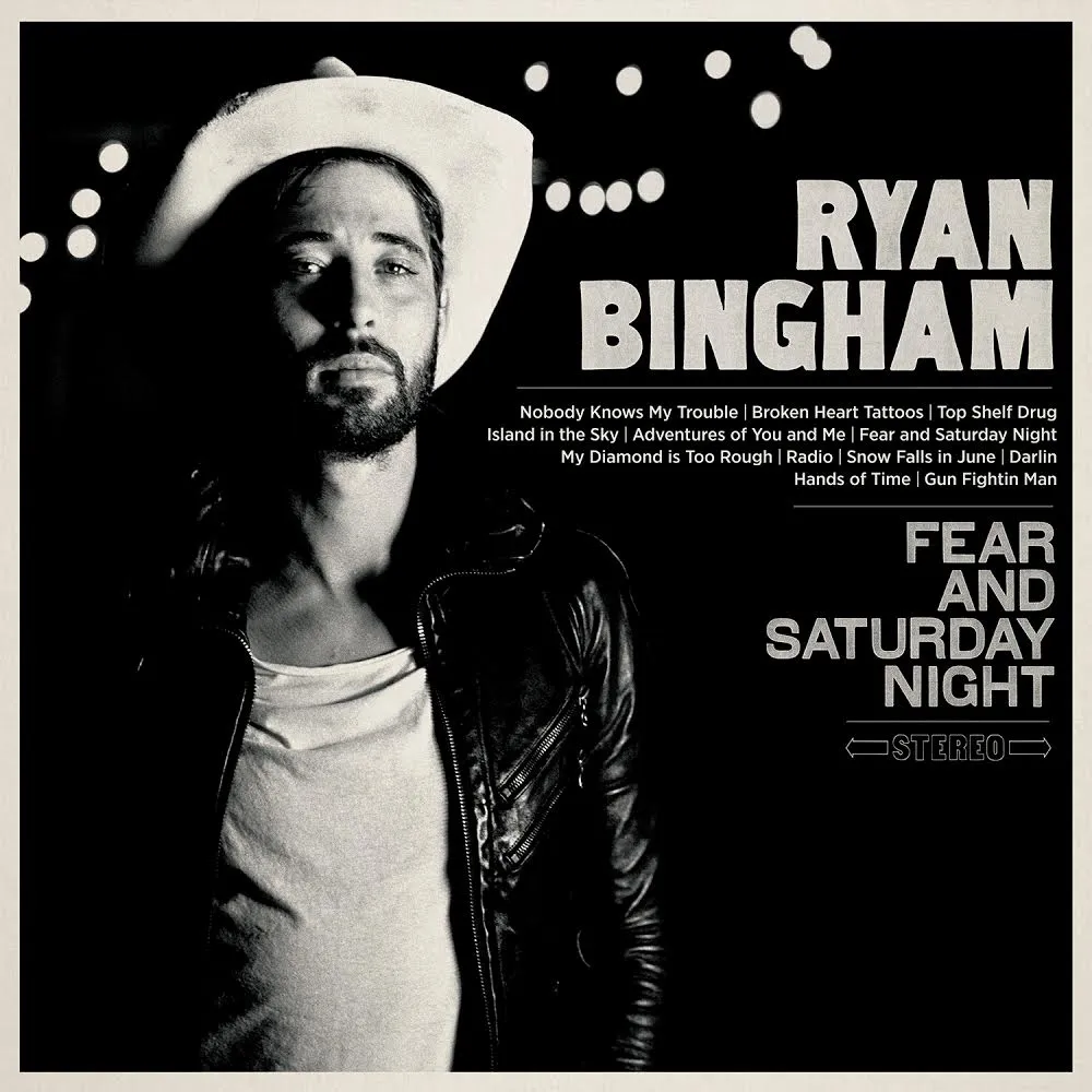 Ryan Bingham: Fear And Saturday Night