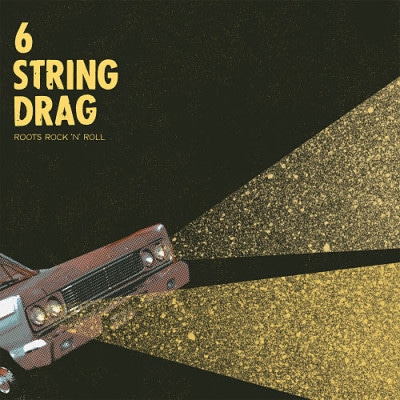 6 String Drag: Roots Rock ‘N’ Roll
