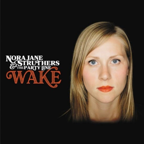 Nora Jane Struthers: Wake