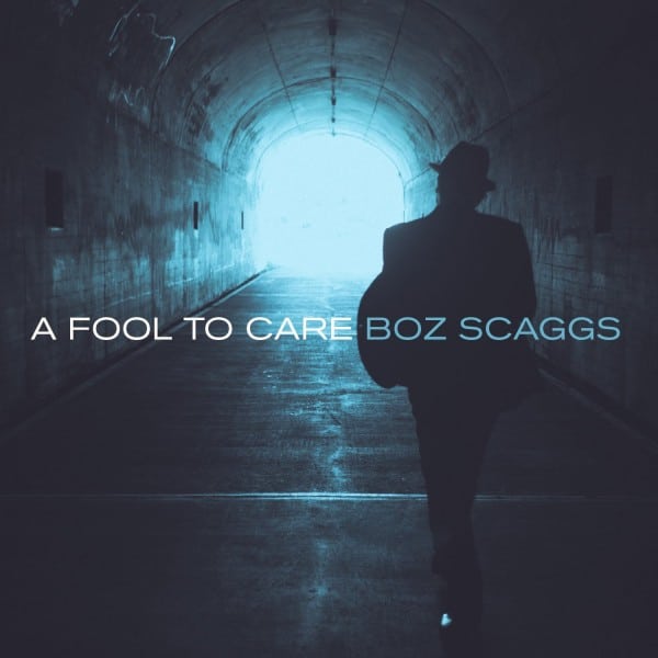 Boz Scaggs:  A Fool to Care