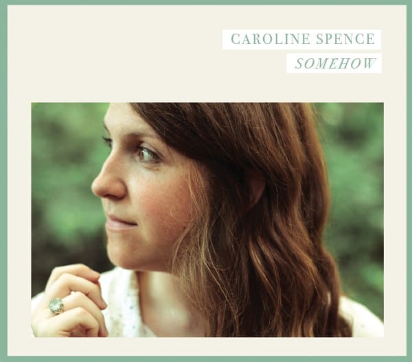 Caroline Spence: Somehow