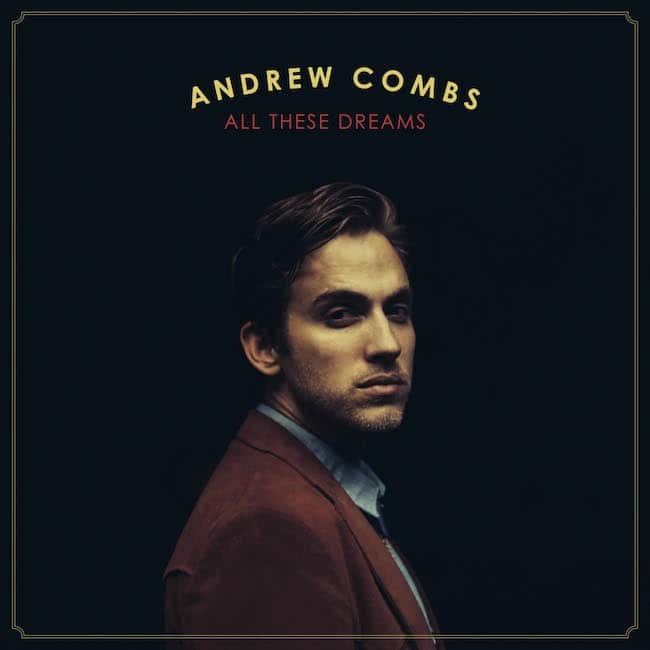 Andrew Combs: All These Dreams