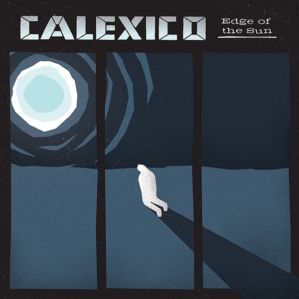 Calexico: Edge Of The Sun