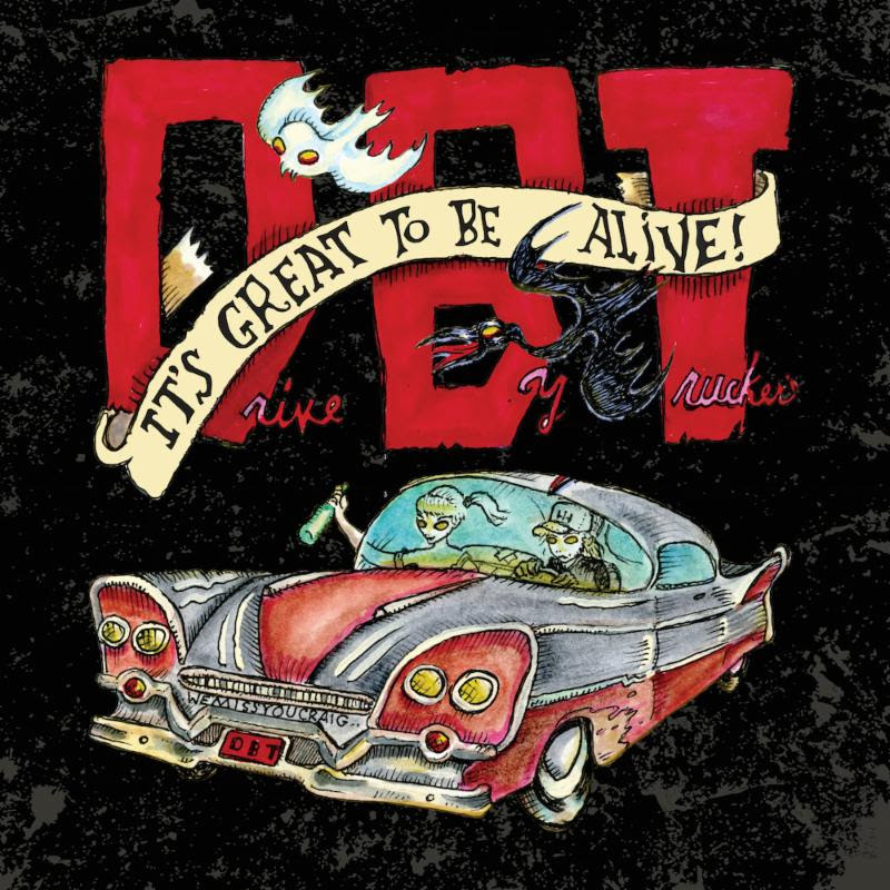 Drive-By Truckers: It’s Great To Be Alive!