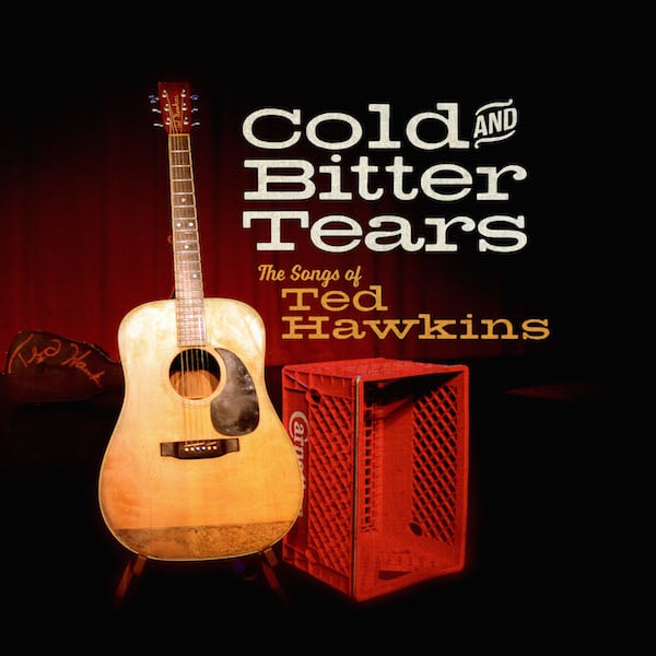 Various Artists: Cold and Bitter Tears: The Songs of Ted Hawkins