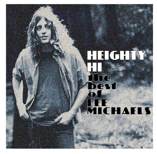 Lee Michaels: <em>Heighty Hi: The Best of Lee Michaels</em>