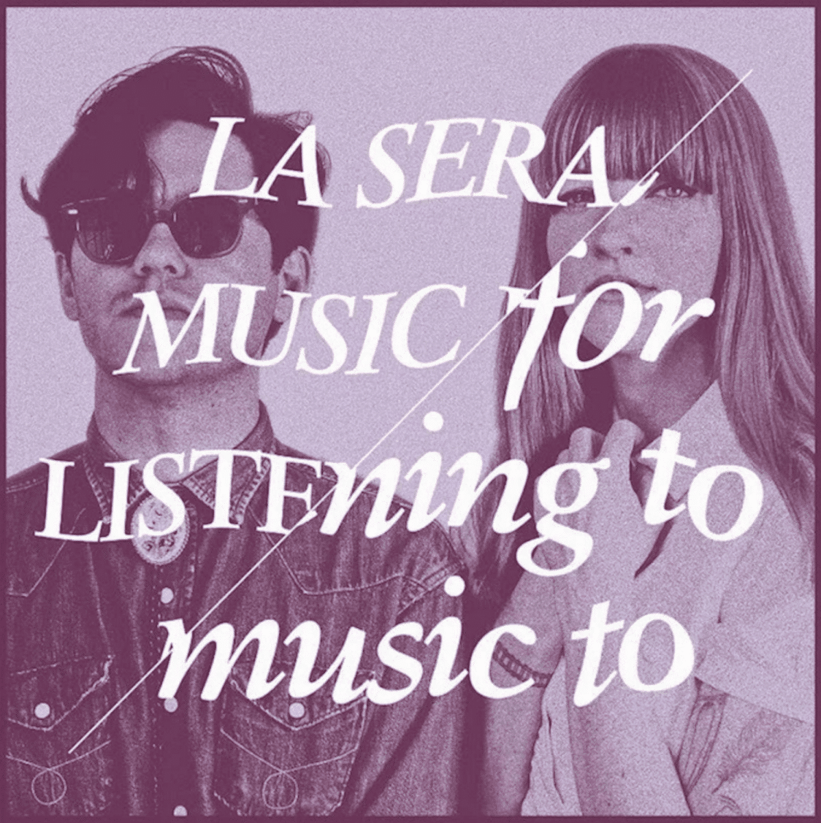 La Sera: Music For Listenting To Music To