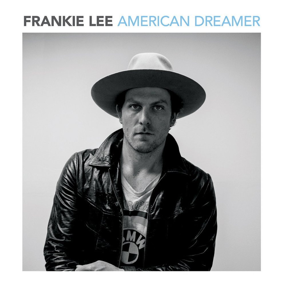 Frankie Lee (Americana musician) Frankie Lee American Dreamer American Songwriter