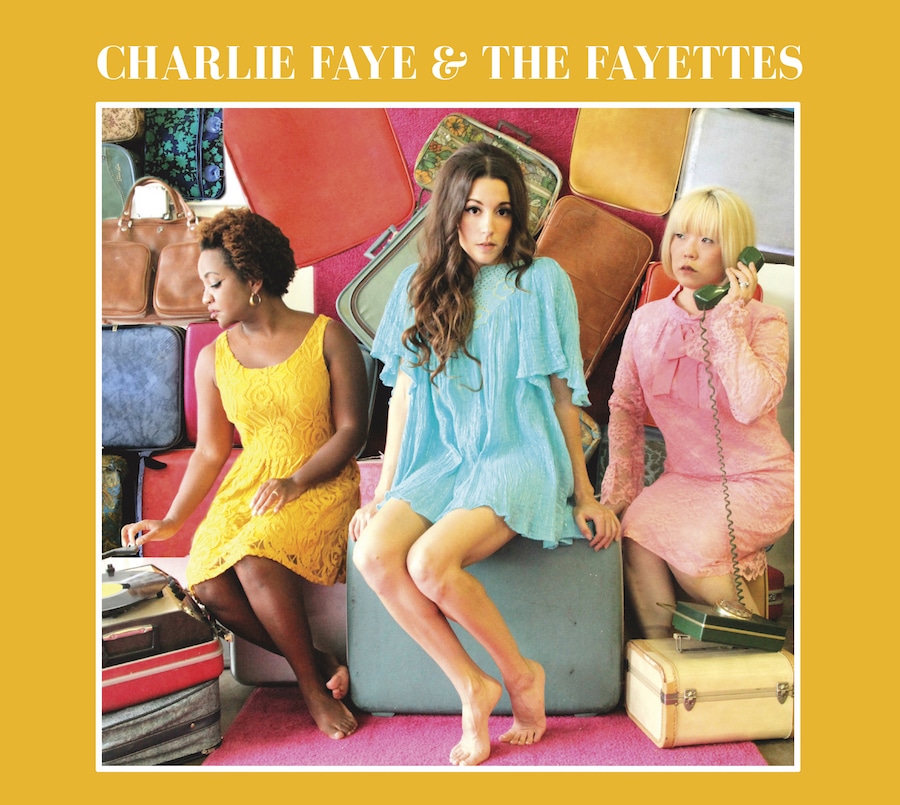 Charlie Faye & the Fayettes:  Charlie Faye & the Fayettes