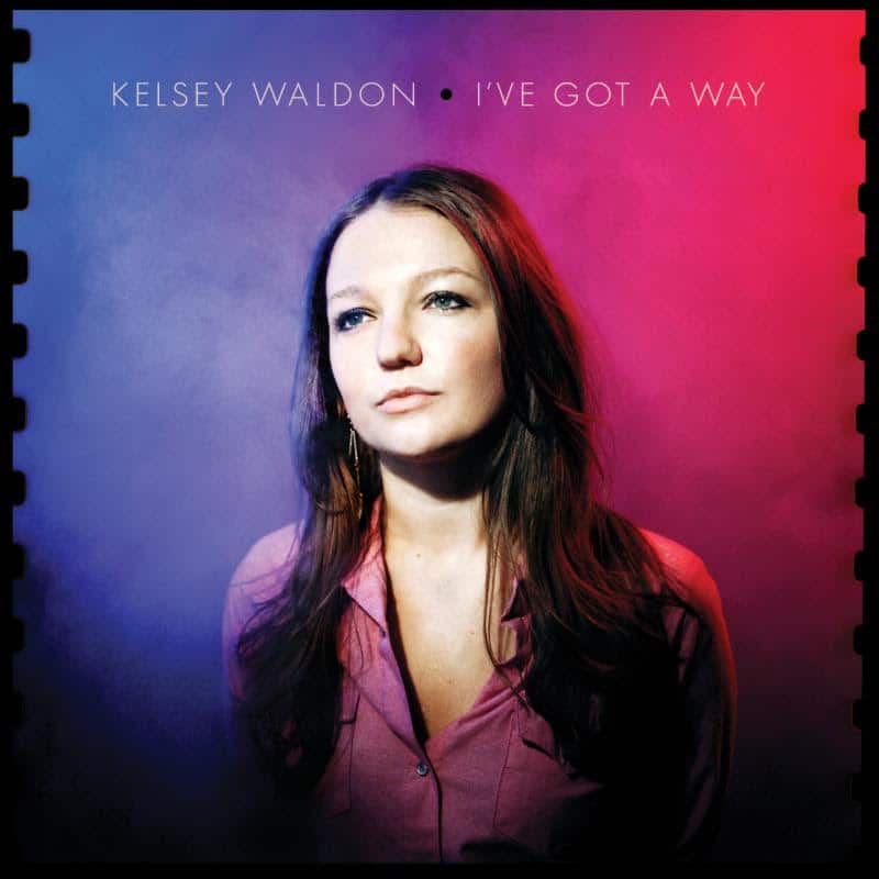 Kelsey Waldon: I’ve Got A Way