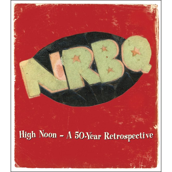 NRBQ: <em>High Noon – A 50-Year Retrospective</em>