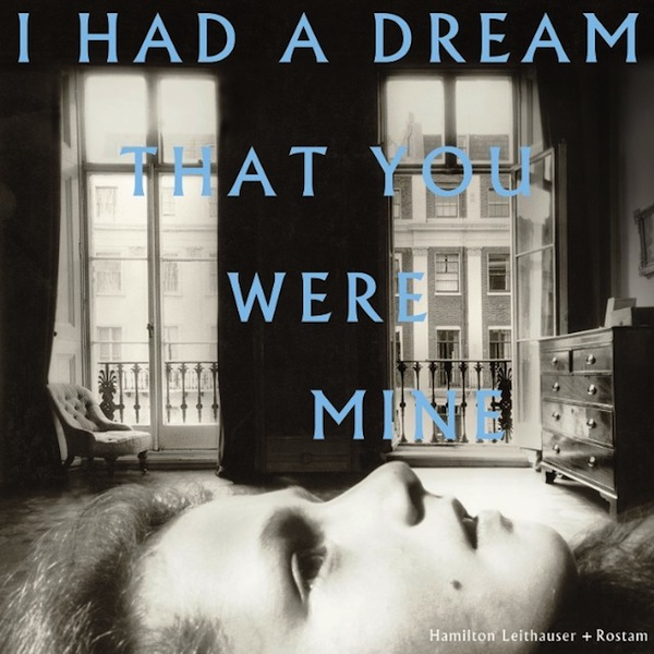 Hamilton Leithauser + Rostam I Had a Dream That You Were Mine