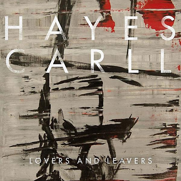 Hayes Carll, Lovers And Leavers