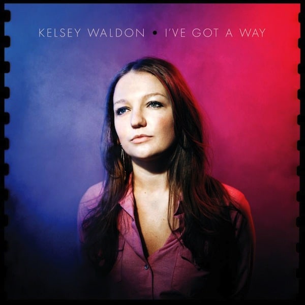 Kelsey Waldon I've Got a Way
