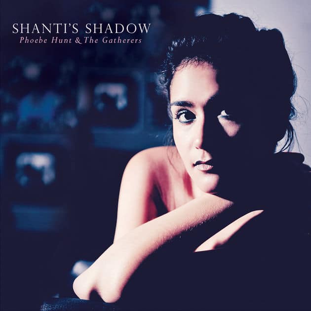 Phoebe Hunt & the Gatherers: Shanti’s Shadow