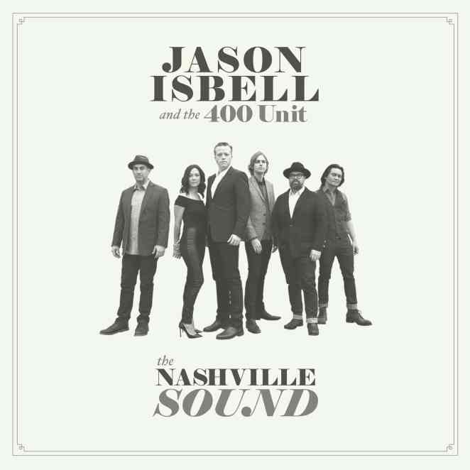 Jason Isbell and the 400 Unit: <em>The Nashville Sound</em>