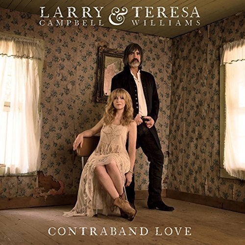 Larry Campbell & Teresa Williams: <em>Contraband Love</em>