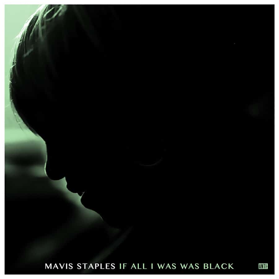 Mavis Staples: If All I Was Was Black