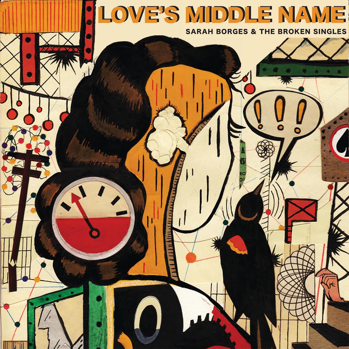 Sarah Borges & the Broken Singles: Love’s Middle Name