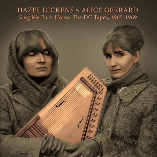 Hazel Dickens & Alice Gerrard: Sing Me Back Home: The D.C. Tapes, 1965-1969