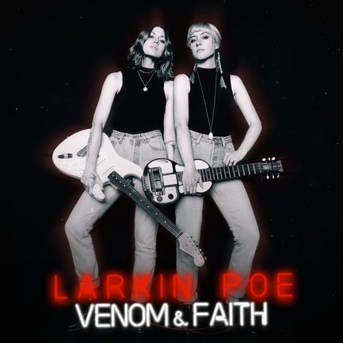 Larkin Poe: Venom & Faith