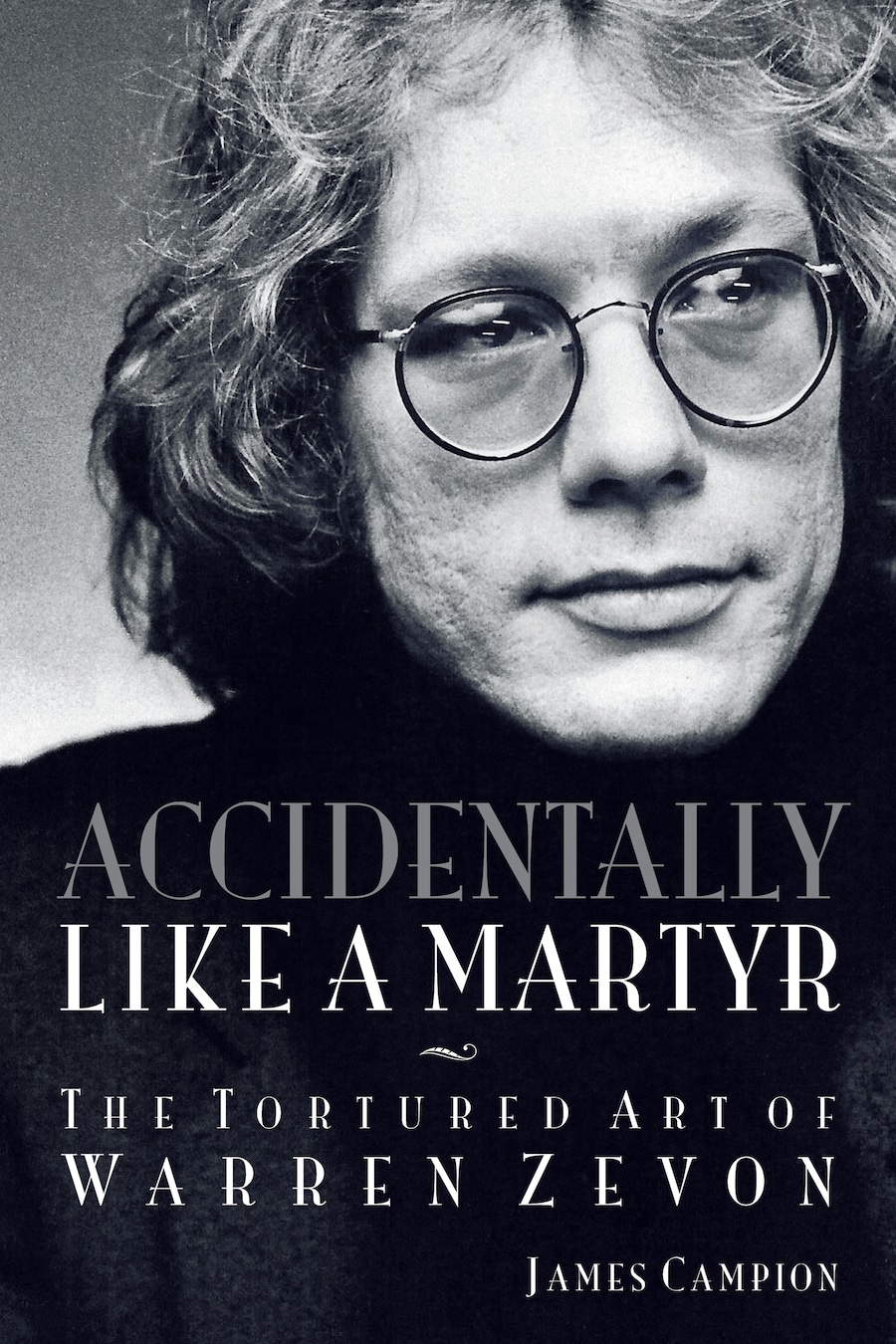 Book Review: Accidentally Like a Martyr: The Tortured Art of Warren Zevon