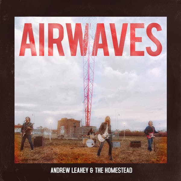 Andrew Leahey And The Homestead: Airwaves