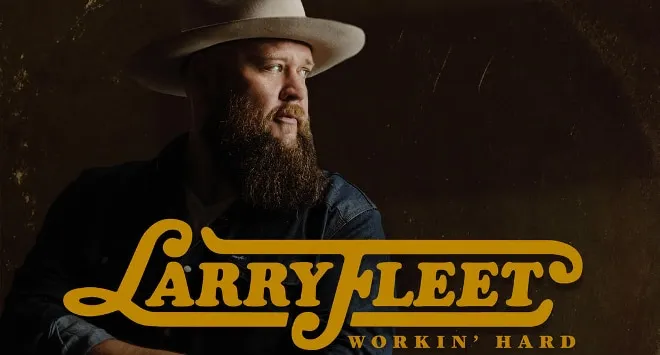 Larry Fleet Shows That Working Hard Pays Off With ‘Workin’ Hard’
