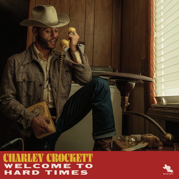 Charley Crockett Continues Streak With Modest Yet Charming Welcome To Hard Times Charley Crockett Continues Streak With Modest Yet Charming Welcome To Hard Times