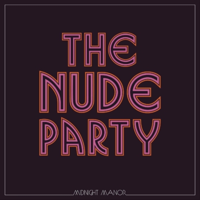 The Nude Party Dare to Bare It All