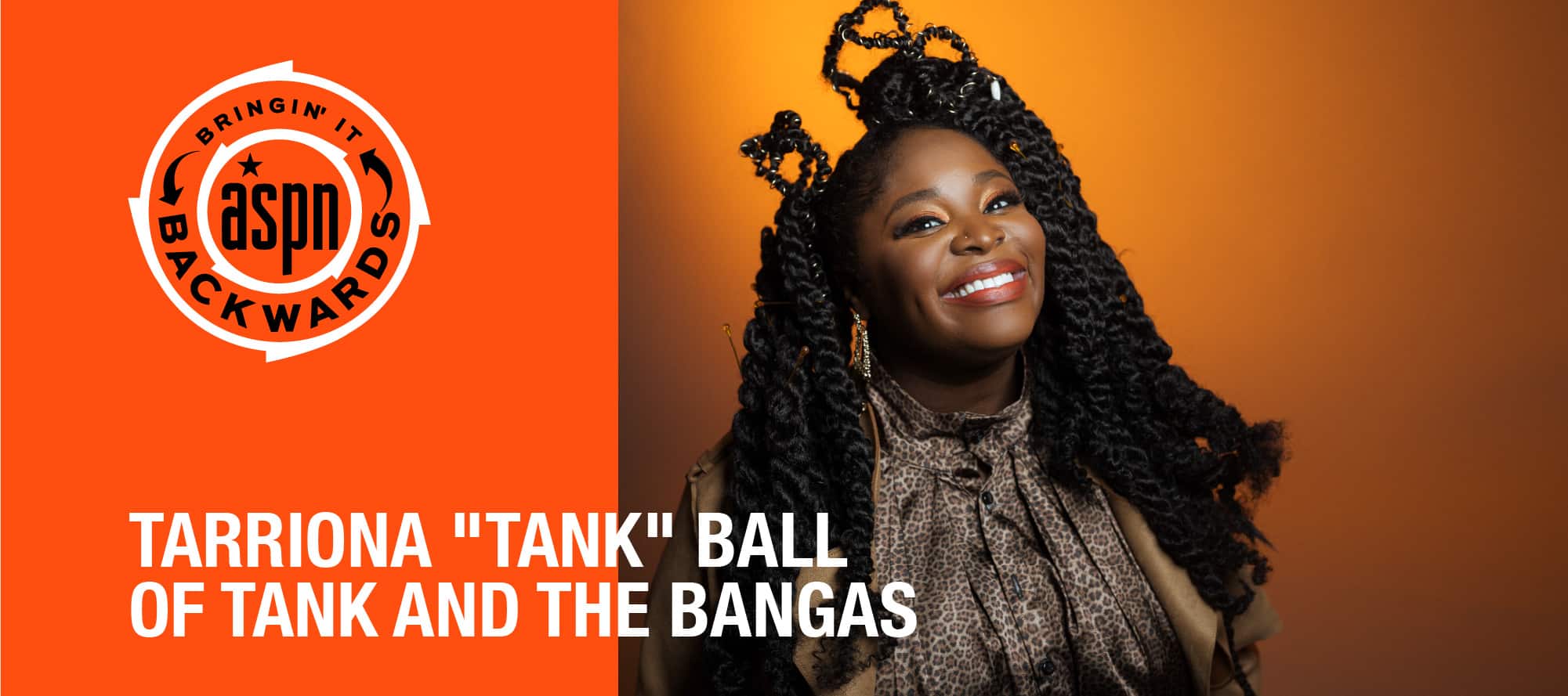 Bringin’ It Backwards: Interview with Tarriona “Tank” Ball of Tank and The Bangas