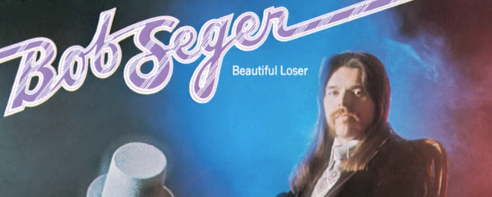 Behind the Song Lyrics: “Beautiful Loser,” Bob Seger