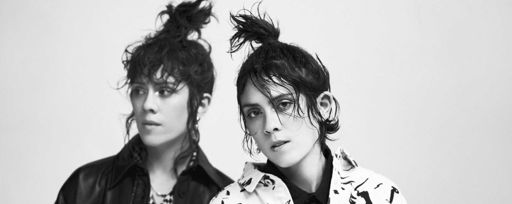 Tegan and Sara: Making the Most—“[Music] is This Universal Language”