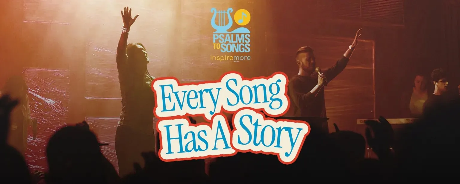 Every Song Has A Story — a Psalms to Songs promotion from InspireMore