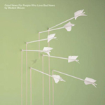 Modest Mouse Good News for People Who Love Bad News