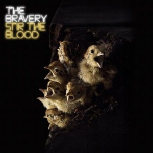 THE BRAVERY > Stir the Blood