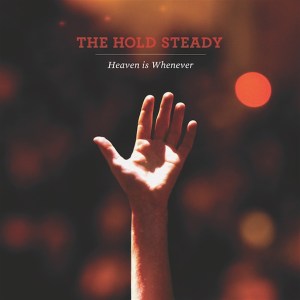The Hold Steady: Heaven Is Whenever