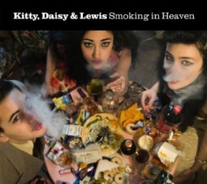Kitty, Daisy & Lewis:  Smoking in Heaven
