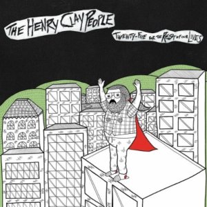 The Henry Clay People, Twenty-Five for the Rest of Our Lives