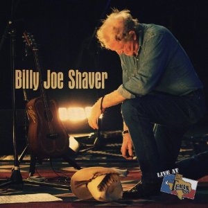 Billy Joe Shaver: Live at Billy Bob’s Texas