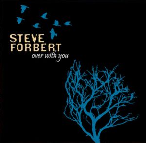 Steve Forbert: Over With You
