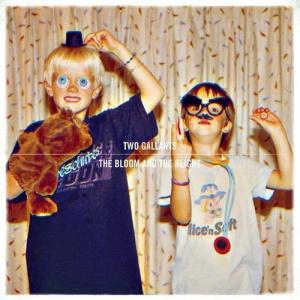 Two Gallants: The Bloom and the Blight