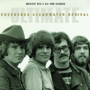 Creedence Clearwater Revival: Ultimate Creedence Clearwater Revival – Greatest Hits and All-Time Classics