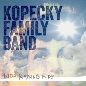 Kopecky Family Band: Kids Raising Kids