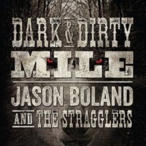 Jason Boland & the Stragglers: Dark Dirty Mile