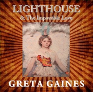 Greta Gaines: Lighthouse & the Impossible Love