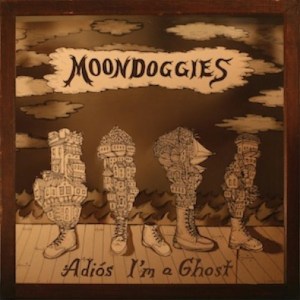 The Moondoggies:  Adios I’m A Ghost