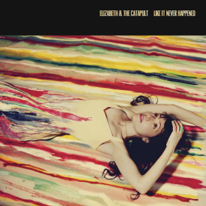Elizabeth & the Catapult: Like It Never Happened