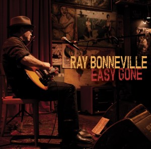 Ray Bonneville: Easy Gone