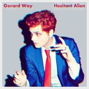 Gerard Way: Hesitant Alien